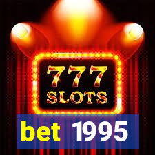 bet 1995