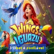 313bet é confiável