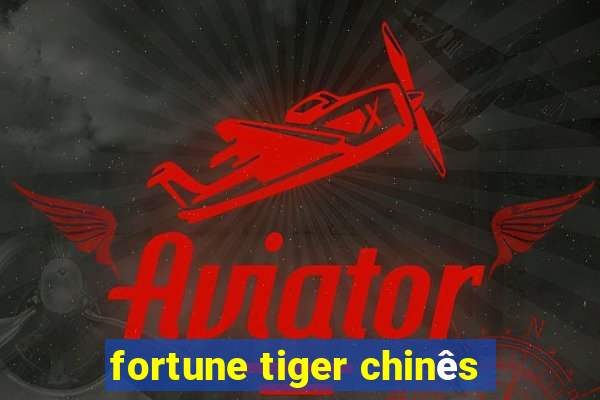 fortune tiger chinês