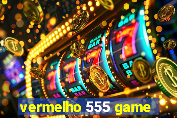 vermelho 555 game