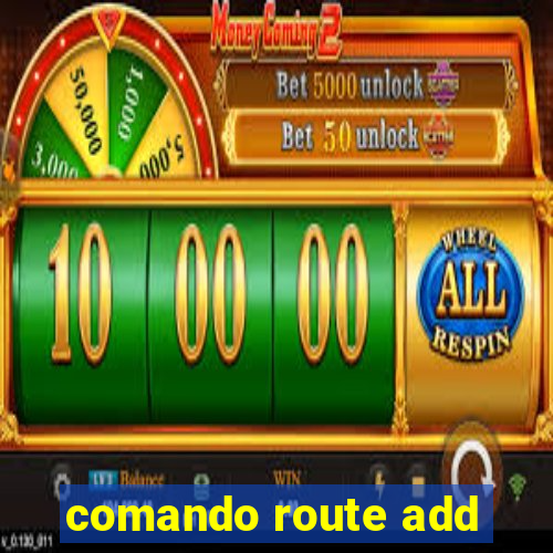 comando route add