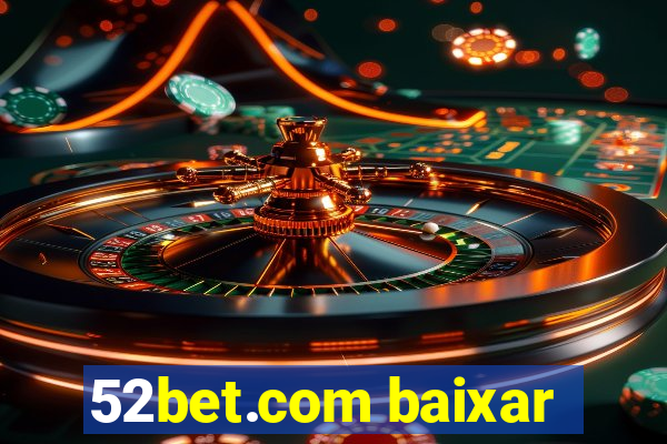 52bet.com baixar