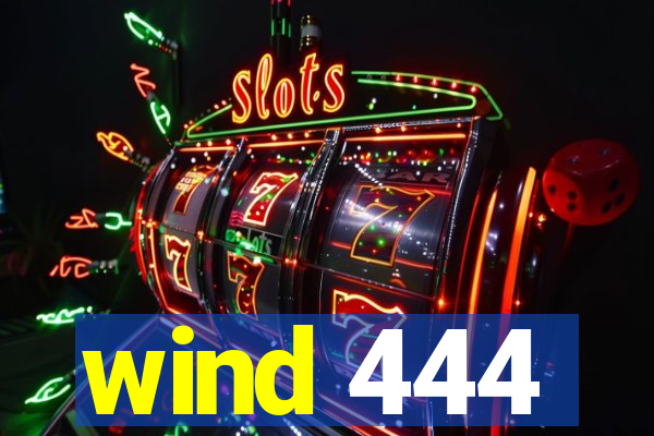 wind 444