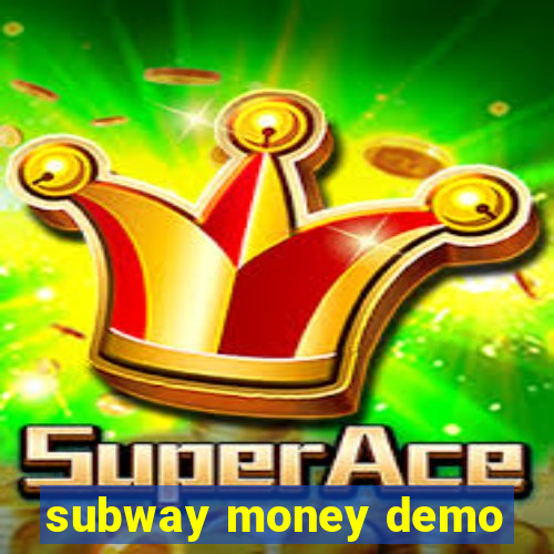 subway money demo