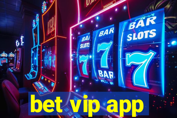 bet vip app