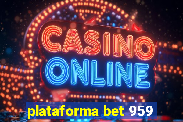 plataforma bet 959