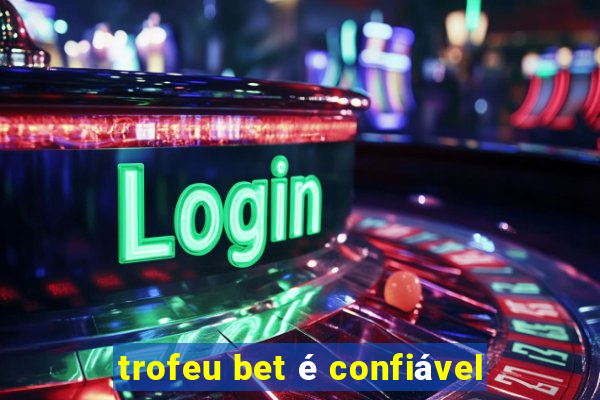 trofeu bet é confiável