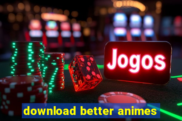 download better animes