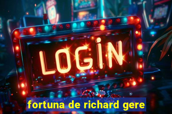 fortuna de richard gere