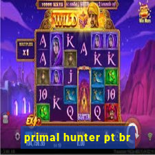 primal hunter pt br