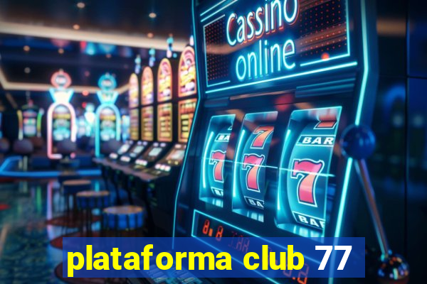 plataforma club 77