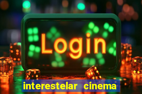 interestelar cinema 2024 cinemark