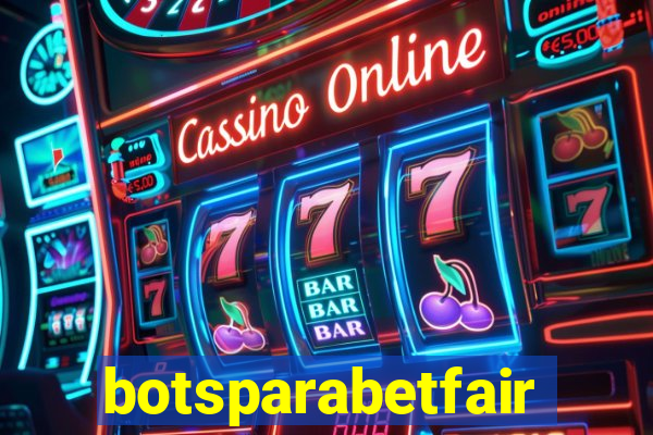 botsparabetfair