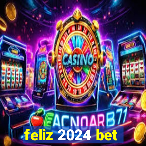 feliz 2024 bet