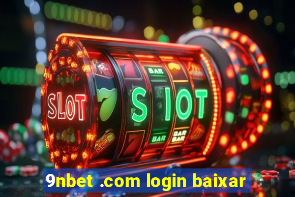 9nbet .com login baixar