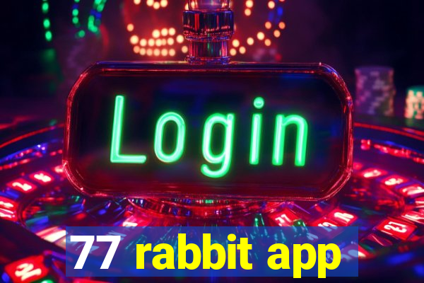 77 rabbit app