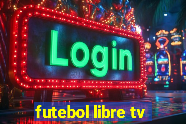 futebol libre tv