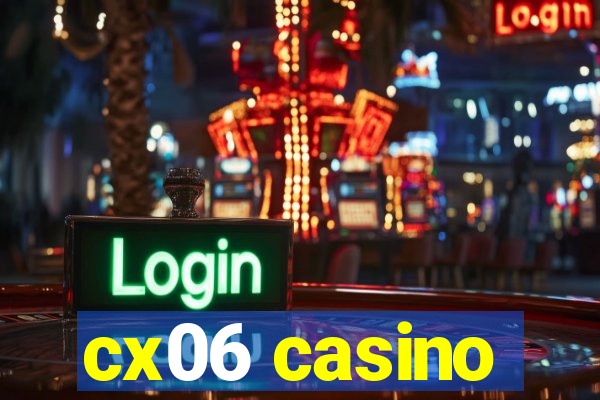 cx06 casino