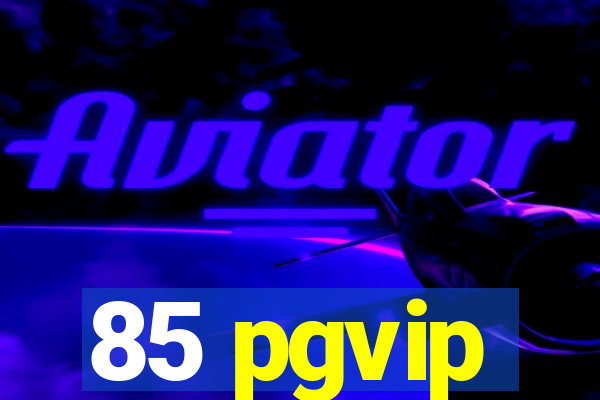 85 pgvip