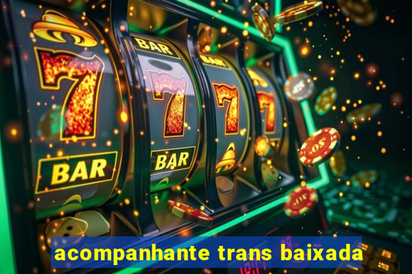 acompanhante trans baixada