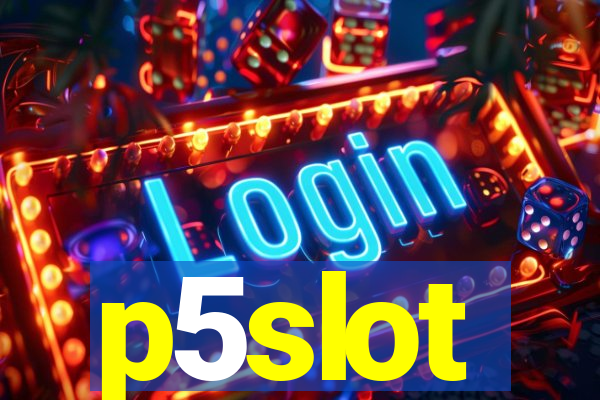 p5slot