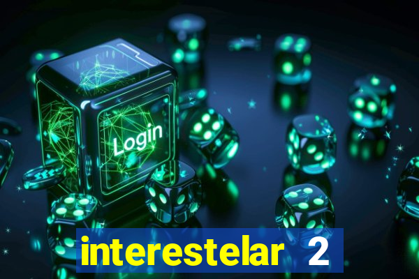 interestelar 2 trailer dublado