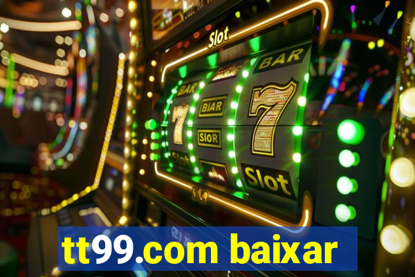 tt99.com baixar