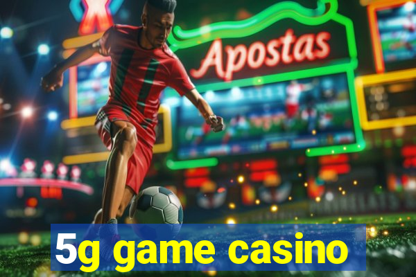 5g game casino