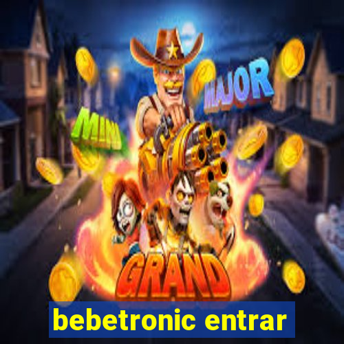 bebetronic entrar