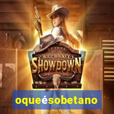 oqueésobetano