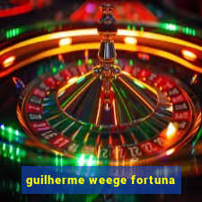 guilherme weege fortuna