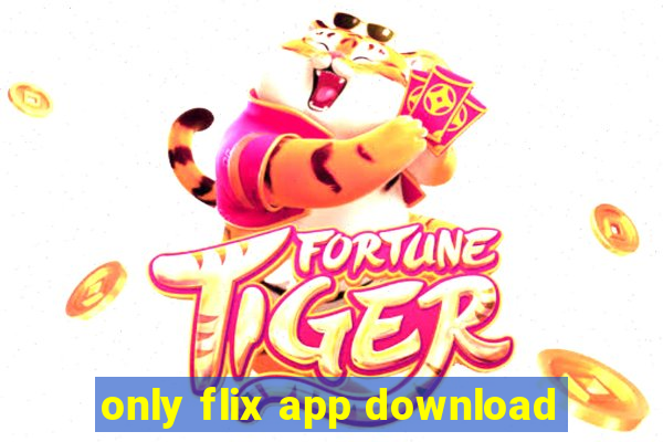 only flix app download