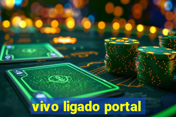 vivo ligado portal