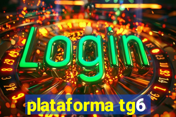 plataforma tg6