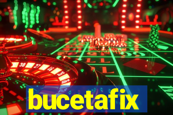 bucetafix