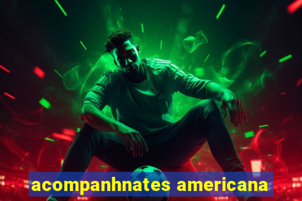 acompanhnates americana