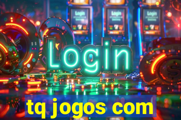 tq jogos com