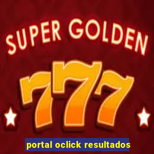 portal oclick resultados