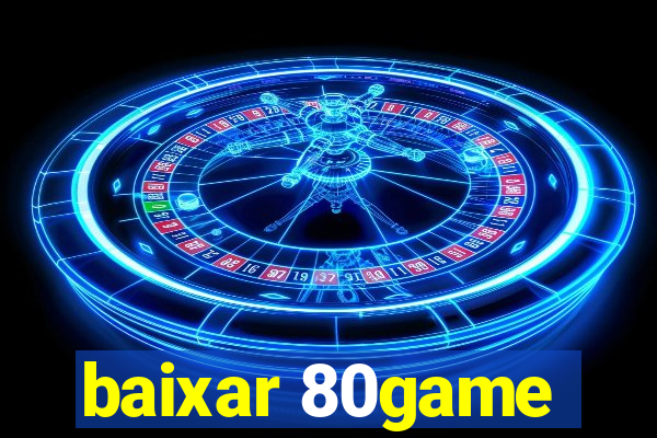 baixar 80game