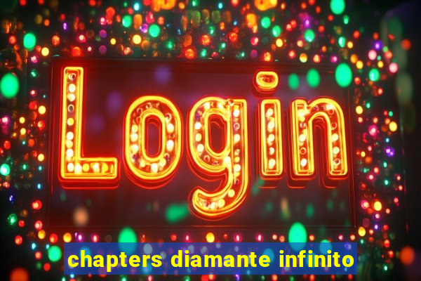 chapters diamante infinito