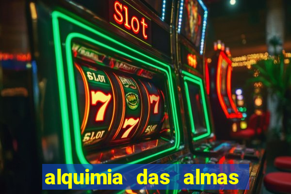 alquimia das almas 3 temporada