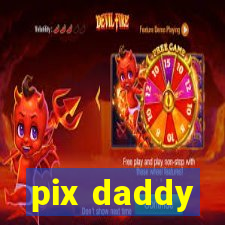 pix daddy