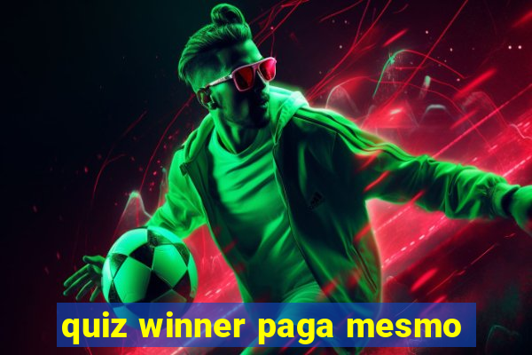 quiz winner paga mesmo