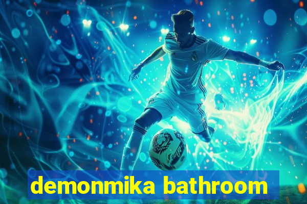 demonmika bathroom