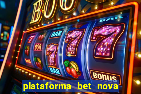 plataforma bet nova pagando no cadastro