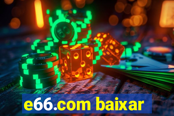 e66.com baixar