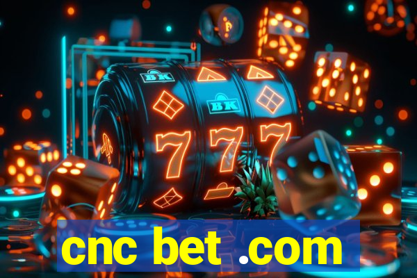 cnc bet .com