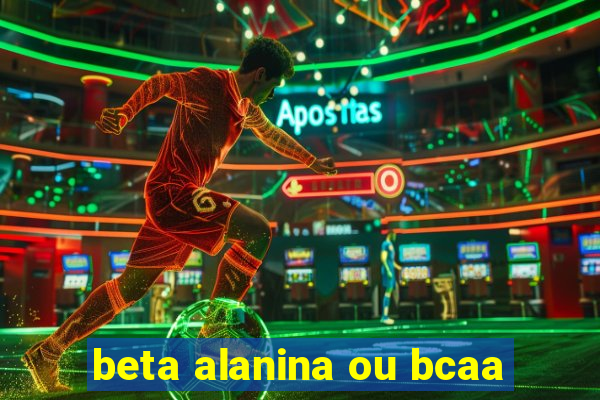 beta alanina ou bcaa