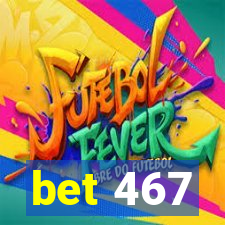 bet 467