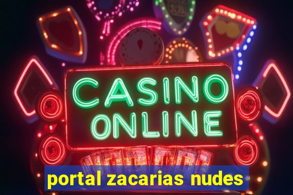 portal zacarias nudes